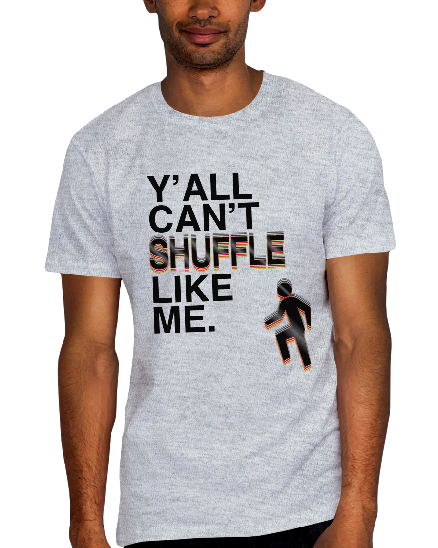 Y'all Can't Shuffle Like Me Adult Short Sleeve Tee