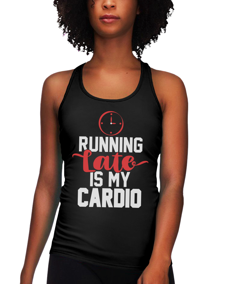 Running Late Is My Cardio (LRT)