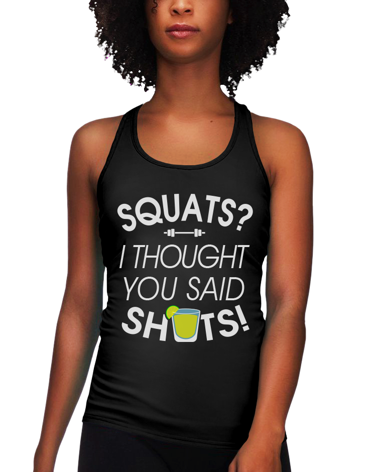 Squats I Thought You Said Shots (LRT)